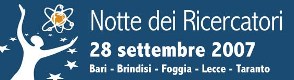 Immagine associata al documento: Notte dei Ricercatori-Bari, Brindisi, Foggia, Lecce e Taranto, 28 settembre 2007
